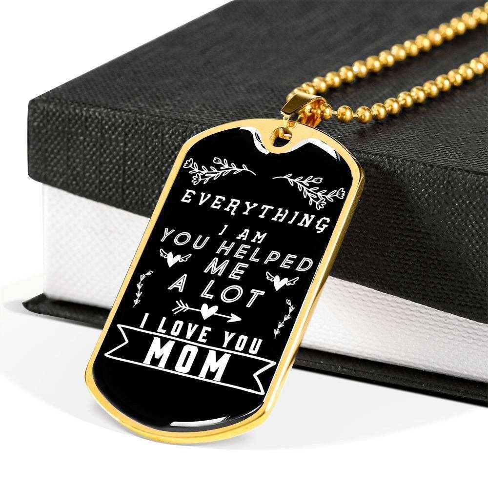 Mom Dog Tag Custom Picture, Mother’S Day Dog Tag, Everything I’M You Helped Me A Lot Dog Tag Necklace For Mom Gifts for Mother (Mom) Rakva