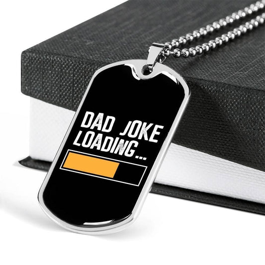 Dad Dog Tag Custom Picture, Dad Joke Loading Dog Tag Military Chain Necklace For Dad Dog Tag
