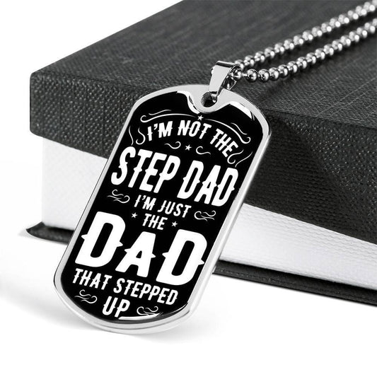 Dad Dog Tag Custom Father's Day Gift, I'm Just The Dad That Stepped Up Dog Tag Military Chain Necklace For Dad