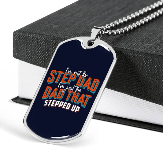 Dad Dog Tag Custom Father's Day Gift, I'm Not The Step Dad Dog Tag Military Chain Necklace Gift For Daddy