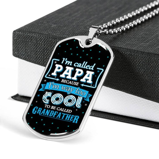 Dad Dog Tag Custom Father's Day Gift, I'm Way Too Cool To Be Called Grandfather Dog Tag Military Chain Necklace Gifts For Dad