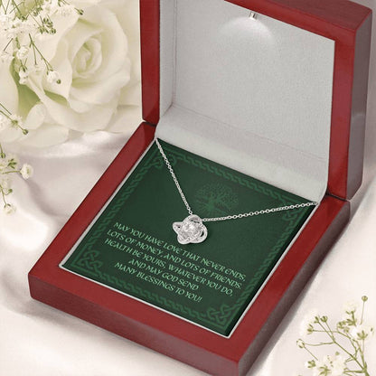 Friend Necklace, May You Have Love That Never Ends “ Irish Wedding Blessing Love Knot Necklace