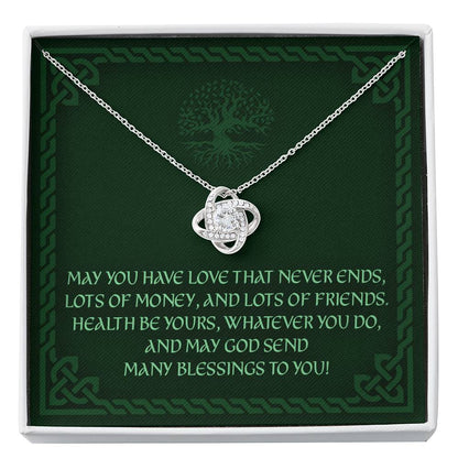 Friend Necklace, May You Have Love That Never Ends - Irish Wedding Blessing Love Knot Necklace