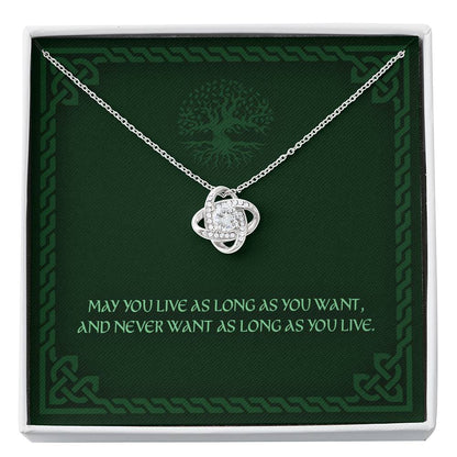 Friend Necklace, May You Live As Long As You Want - Any Occasion Irish Blessing Love Knot Necklace