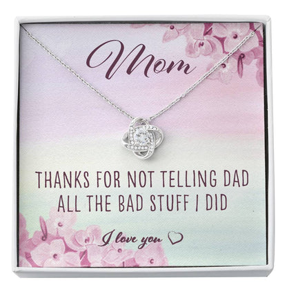 Friend Necklace, Thanks For Not Telling Dad All The Bad Stuff I Did - Love Knot Necklace