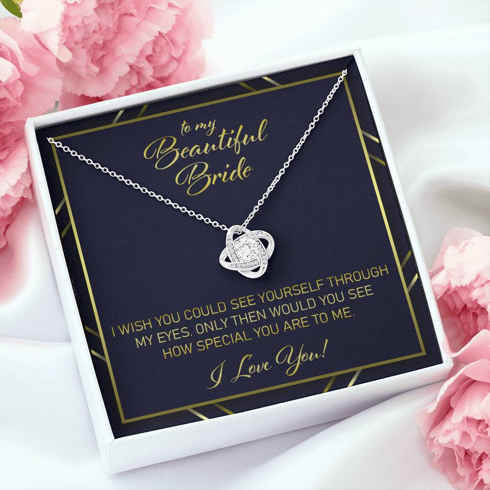Future Wife Necklace, Gift For Bride From Groom - I Wish You Would See Yourself Through My Eyes Love Knot Necklace