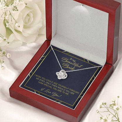 Future Wife Necklace, Gift For Bride From Groom “ I Wish You Would See Yourself Through My Eyes Love Knot Necklace