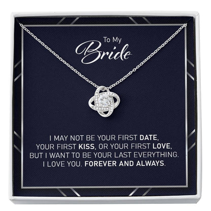 Future Wife Necklace, To My Bride - Your Last Everything Forever And Always Love Knot Necklace