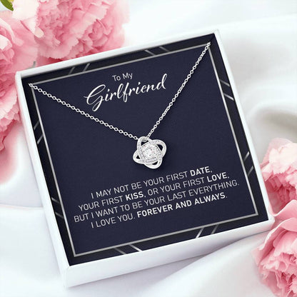 Girlfriend Necklace, To My Girlfriend - Your Last Everything Forever And Always Love Knot Necklace