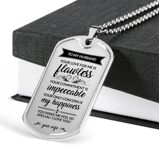 Husband Dog Tag, Custom To My Husband Your Love Is Flawless Dog Tag Military Chain Necklace Dog Tag