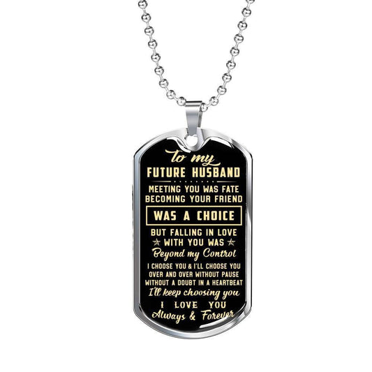 Husband Dog Tag, To Future Husband Meeting You Was Fate Dog Tag Military Chain Necklace Gift For Him