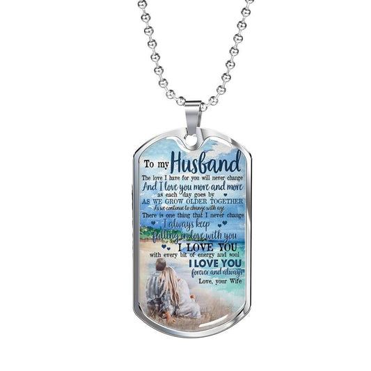 Husband Dog Tag, To My Husband The Love I Have For You Will Dog Tag Military Chain Necklace