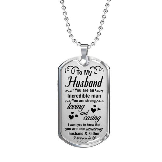 Husband Dog Tag, To My Husband You Are An Incredible Man Dog Tag Military Chain Necklace Gifts For Him
