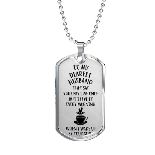 Husband Dog Tag, To My Husband You Only Live One Dog Tag Military Chain Necklace