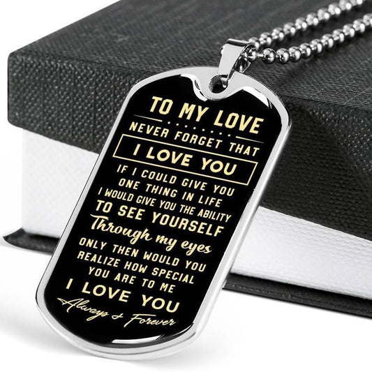 Husband Dog Tag, To My Love Never Forget That I Love You Dog Tag Military Chain Necklace