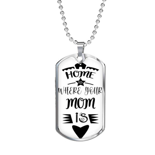 Mom Dog Tag Custom Picture, Home Where Your Mom Is Dog Tag Necklace Gift For Mom
