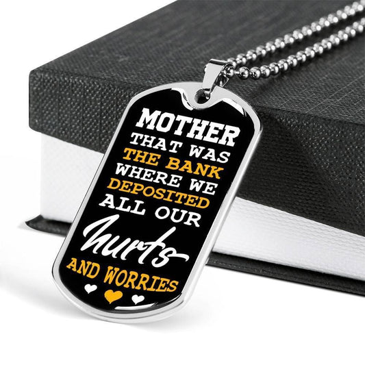 Mom Dog Tag Custom Mother's Day Gift, Mother That Was The Bank Where We Deposited Dog Tag Military Chain Necklace For Mom