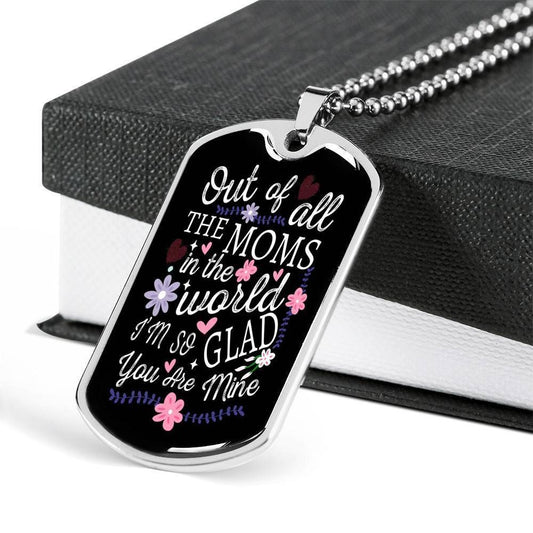 Mom Dog Tag Mother’S Day Gift, Out Of All The Moms In The World Dog Tag Military Chain Necklace For Women