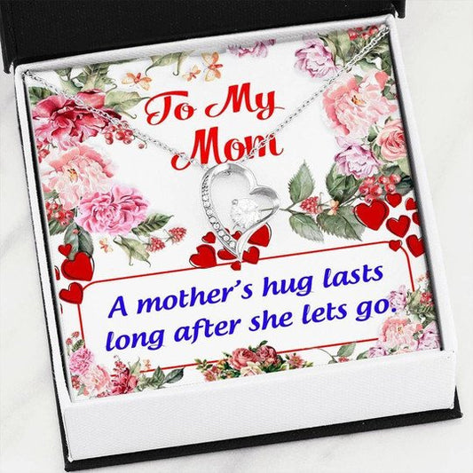 MOM NECKLACE, A MOTHER'S HUG LASTS LONG AFTER SHE LETS GO FOREVER LOVE NECKLACE FOR MOM
