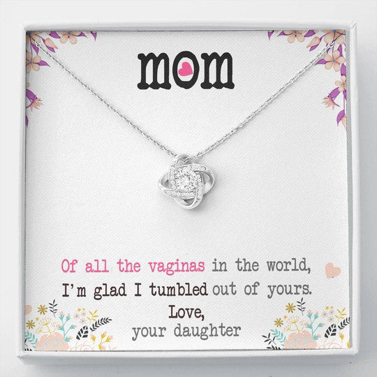 MOM NECKLACE, I'M GLAD I TUMBLED OUT OF YOURS GIFT FOR MOM LOVE KNOT NECKLACE