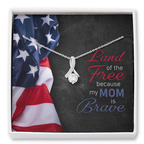Mom Necklace, Land Of The Free Because My Mom Is Brave - Military Beauty Necklace