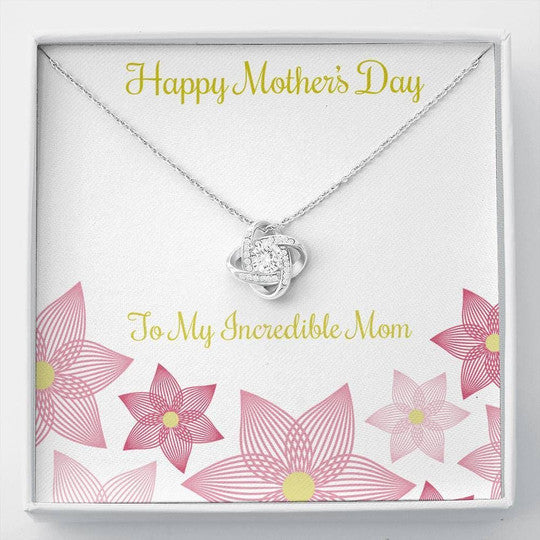 MOM NECKLACE, LOVE KNOT NECKLACE GIFT FOR MOM INCREDIBLE MOM HAPPY MOTHER'S DAY