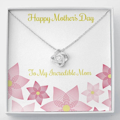 MOM NECKLACE, LOVE KNOT NECKLACE GIFT FOR MOM INCREDIBLE MOM HAPPY MOTHER'S DAY