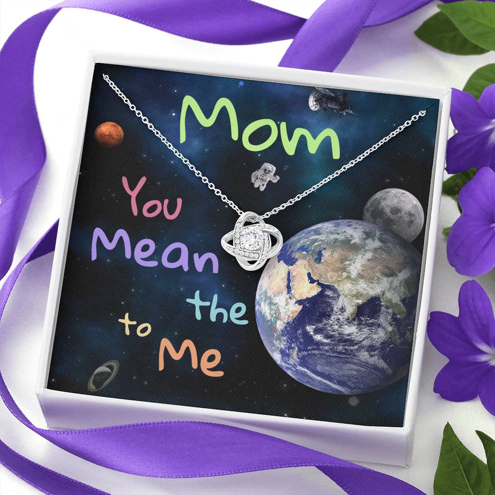 Mom Necklace, Mom You Mean The World To Me - Galaxy Love Knot Necklace