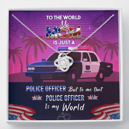 MOM NECKLACE, TO ME THAT POLICE OFFICER IS MY WORLD GIFT FOR MOM LOVE KNOT NECKLACE