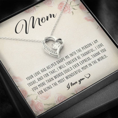 Mom Necklace, Your Love Has Helped Shape Me “ Forever Love Necklace