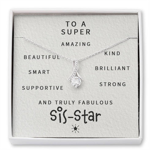 Sister Necklace, To A Super Amazing Fabulous Sis-Star - Alluring Beauty Necklace