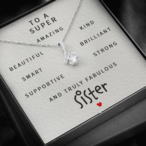 Sister Necklace, To A Super Amazing Fabulous Sister “ Alluring Beauty Necklace