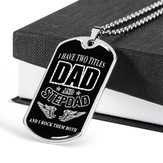 StepDad Dog Tag Custom Father's Day Gift, Stepdad Gift For Father I Have Two Tittles Dog Tag Military Chain Necklace