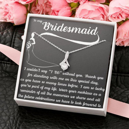 Bridesmaid Necklace, To My Bridesmaid Necklace Œi Couldn’T Say I Do Without You” Gift, Wedding Day