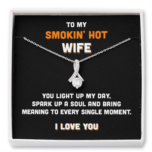 Wife Necklace, To My Smokin' Hot Wife - You Light Up My Day - Alluring Beauty Necklace